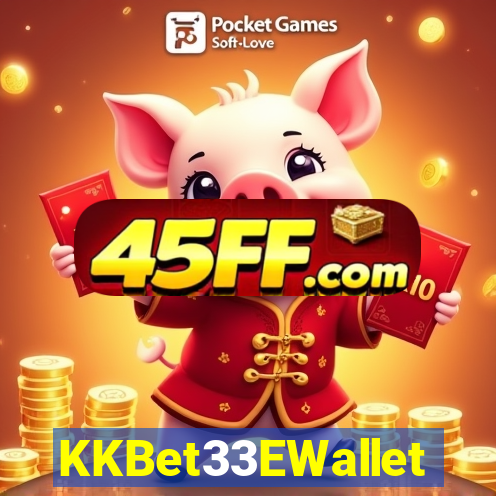 KKBet33EWallet