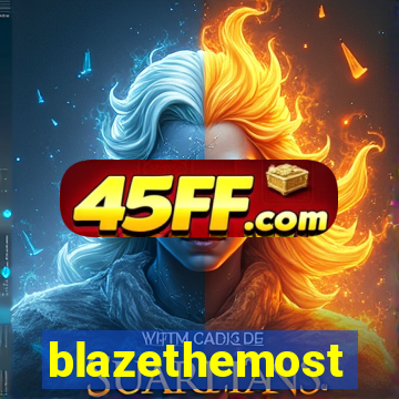 blazethemost