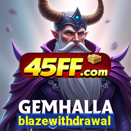 blazewithdrawal