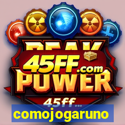 comojogaruno