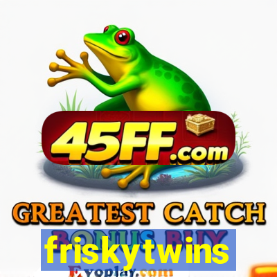 friskytwins