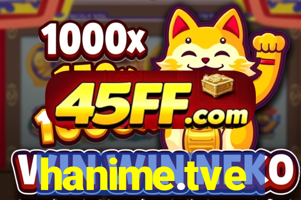 hanime.tve