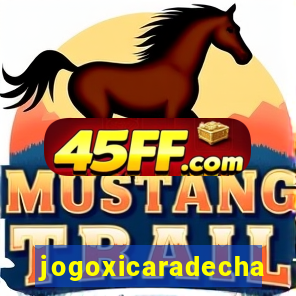jogoxicaradecha