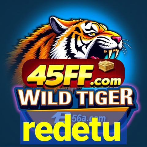redetu